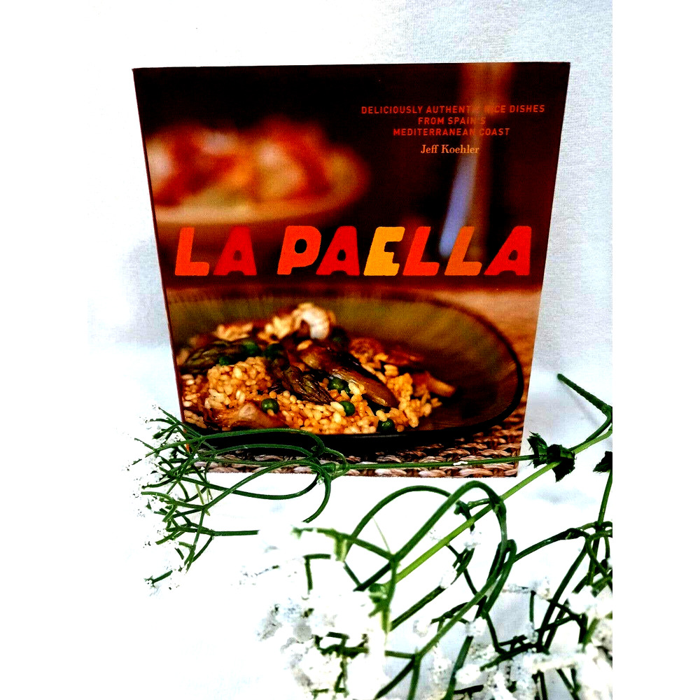 LA PAELLA Jeff Koehler Rice Dishes From Spain's Mediterranean Coast Cookbook